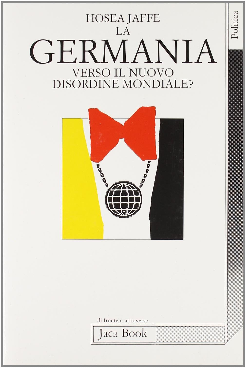 La Germania. Verso un nuovo disordine mondiale? (Di fronte e attraverso. Politica) Politics & History