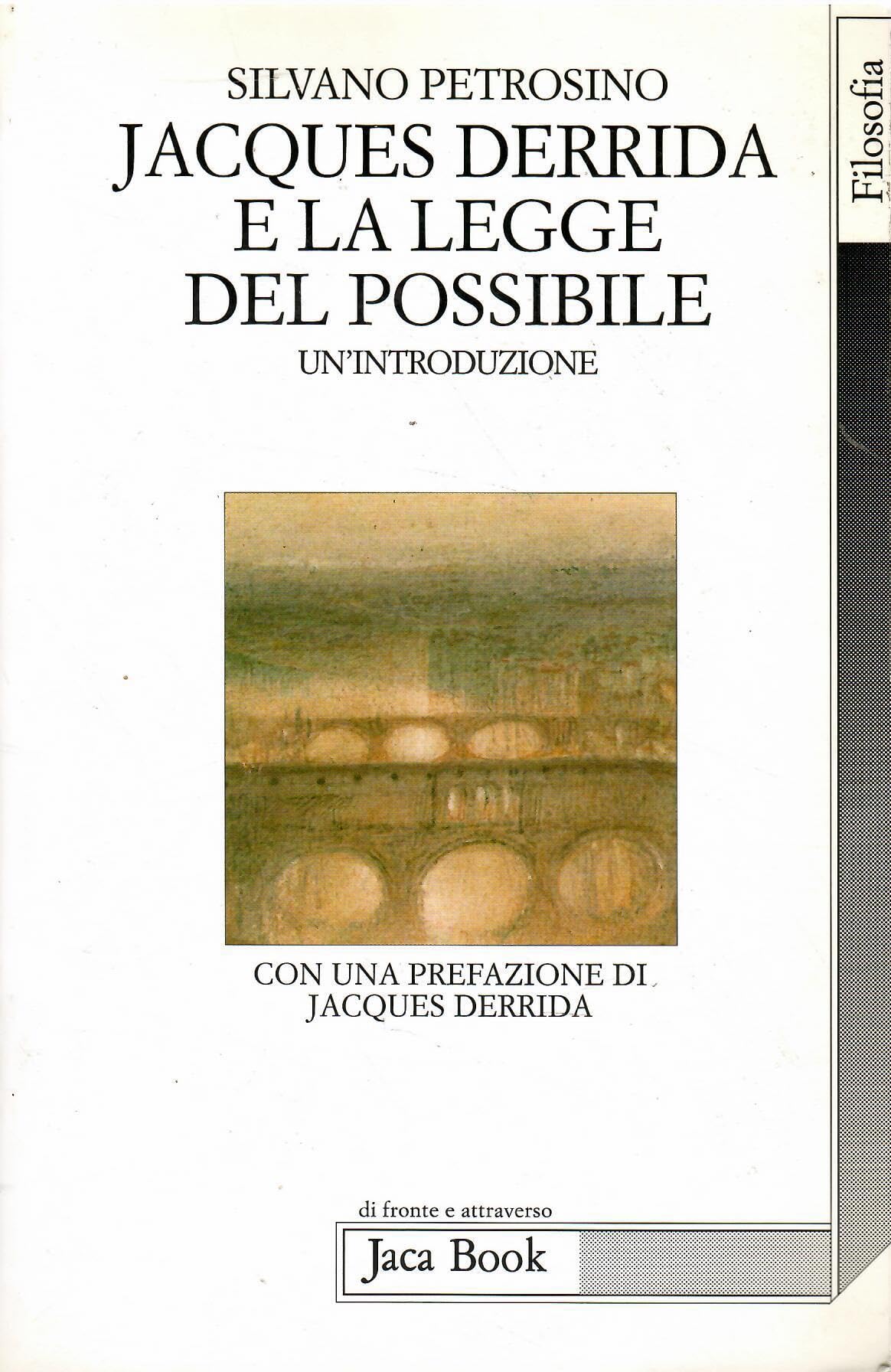 Jacques Derrida e la legge del possibile. Un'introduzione (Di fronte e attraverso. Filosofia) Philosophy