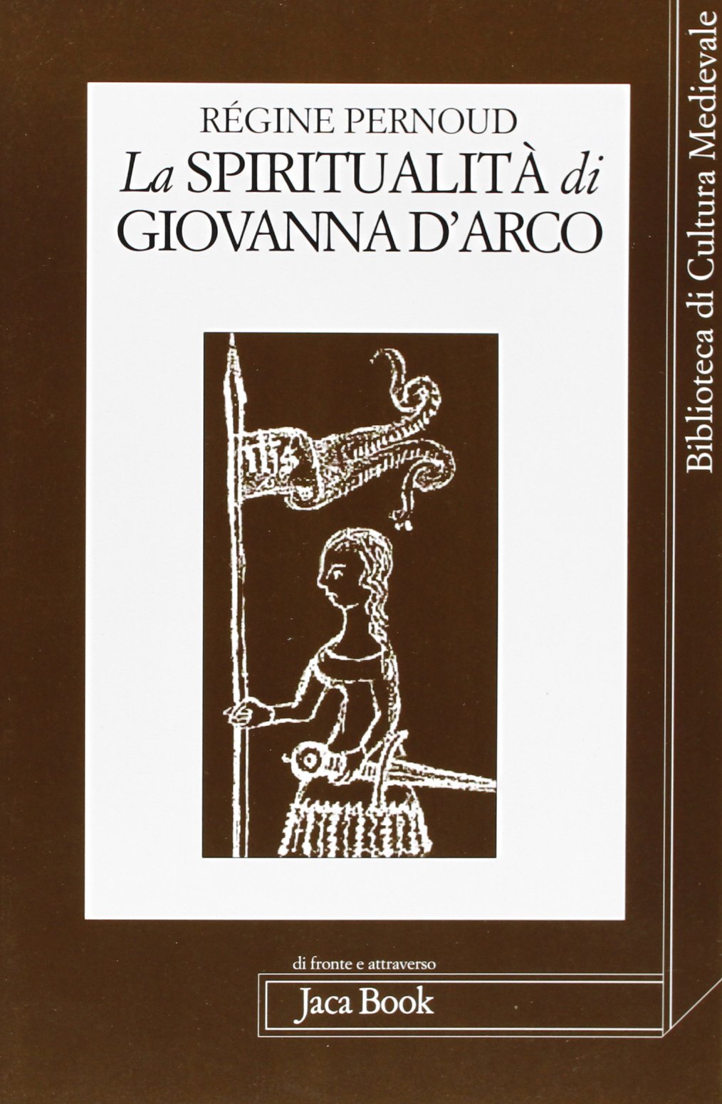 La spiritualità di Giovanna d'Arco (Di fronte e attr. Bibl. cult. mediev.) Politics & Society