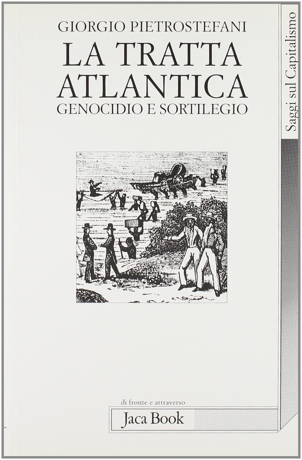 La tratta atlantica. Genocidio e sortilegio (Di fronte e attraverso.Saggi sul capital.) Books