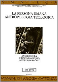 La persona umana. Antropologia teologica (Di fronte e attraverso. Amateca, Band 15) Religion & Esotericism