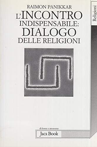 L'incontro indispensabile. Dialogo delle religioni (Di fronte e attraverso. Religioni) Philosophy