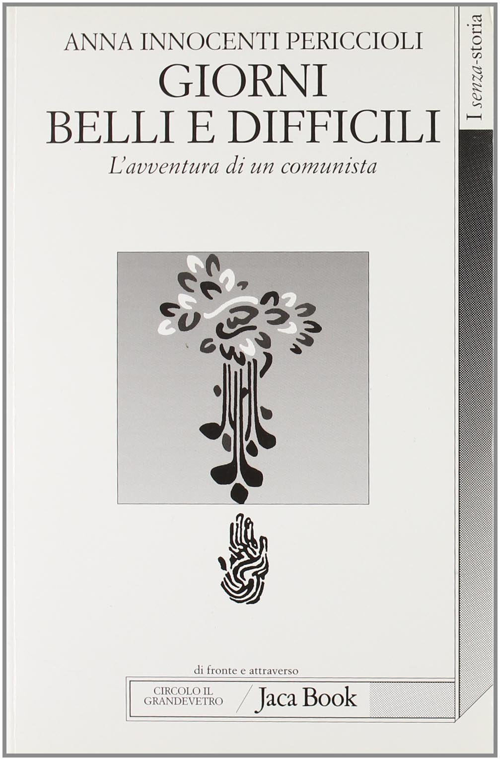 Giorni belli e difficili. L'avventura di un comunista (Di fronte e attraverso. Senza storia) Books