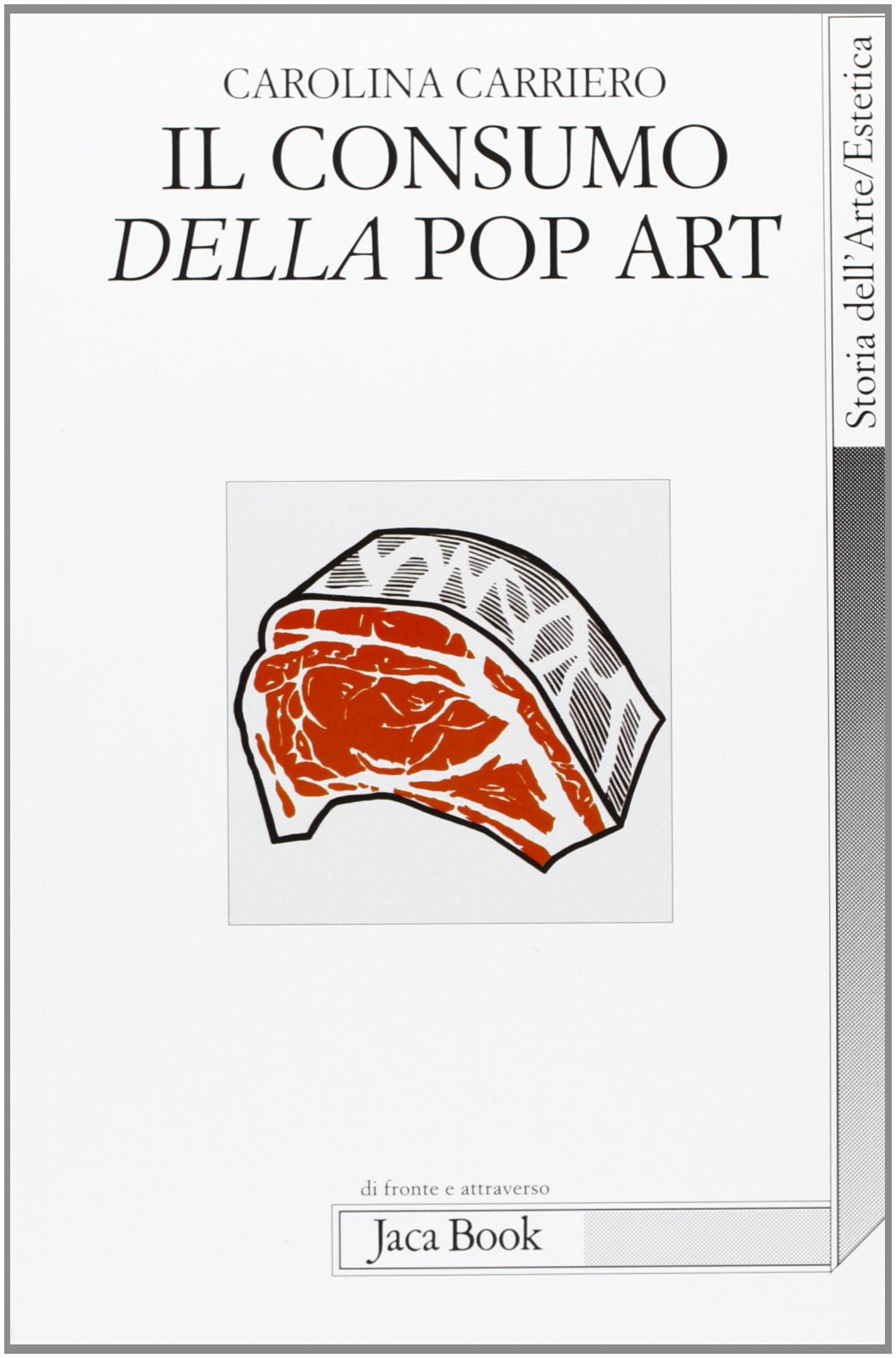 Il consumo della pop art. Esibizione dell'oggetto e crisi dell'oggettivazione (Di fronte e attraverso. Storia dell'arte) Film, Art & Culture
