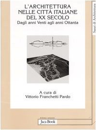 L'Architettura nelle città italiane del XX secolo. Dagli anni Venti agli anni Ottanta (Di fronte e attr. Saggi di architettura) Film, Art & Culture