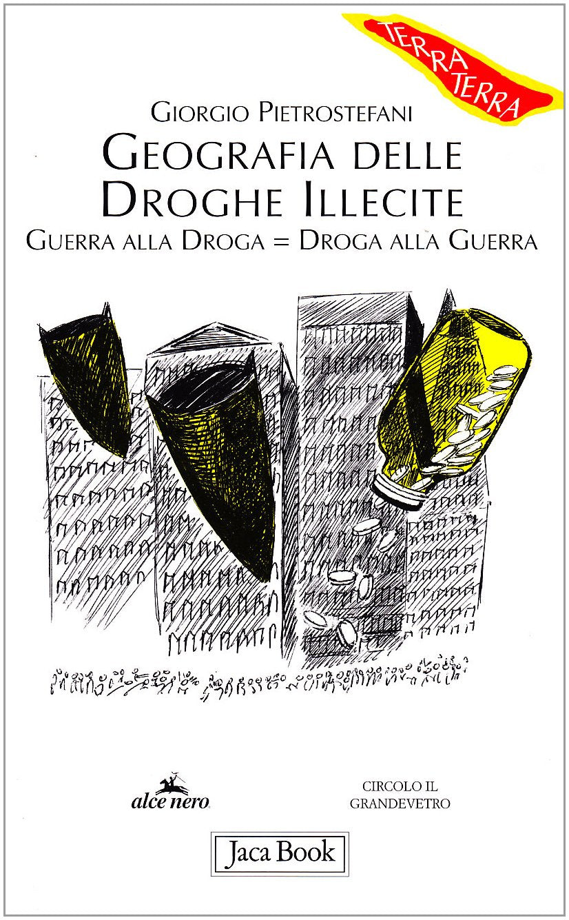 Geografia delle droghe illecite. Guerra alla droga=droga alla guerra (Di fronte e attraverso. Terra terra) Books