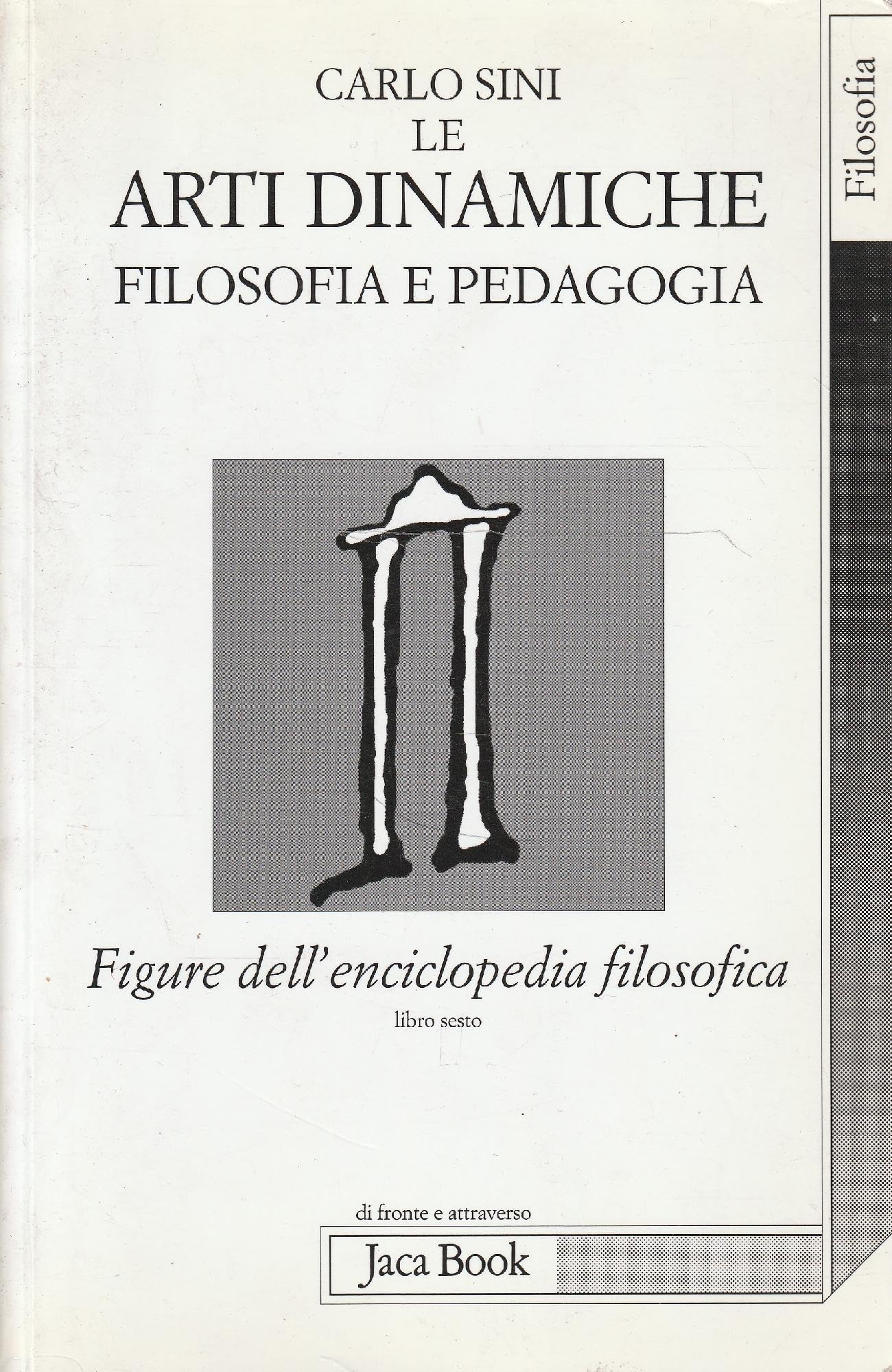 Figure dell'enciclopedia filosofica. Le arti dinamiche. Filosofia e pedagogia (Vol. 6) (Di fronte e attr. Spoglio dell'Occidente) Philosophy