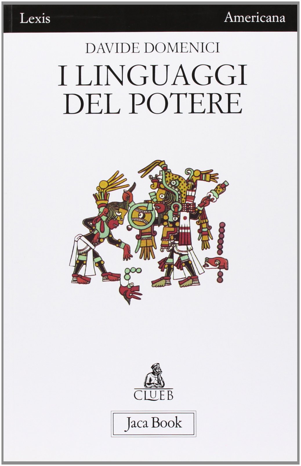 I linguaggi del potere. Arti e propaganda nell'antica Mesoamerica book