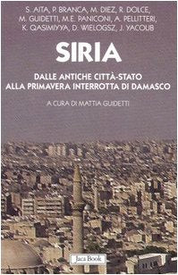 Siria. Dalle antiche città-stato alla primavera interrotta di Damasco book