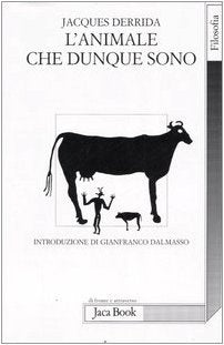 L'animale che dunque sono (Di fronte e attraverso. Filosofia, Band 751) Philosophy