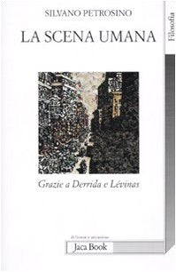 La scena umana. Grazie a Derrida e Levinas (Di fronte e attraverso. Filosofia) Philosophy