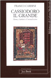 Cassiodoro il Grande. Roma, i barbari e il monachesimo book