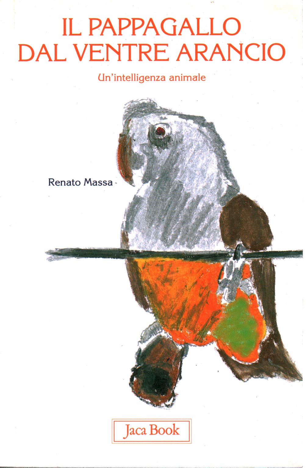 Il pappagallo dal ventre arancio. Un'intelligenza animale Natural Sciences Books