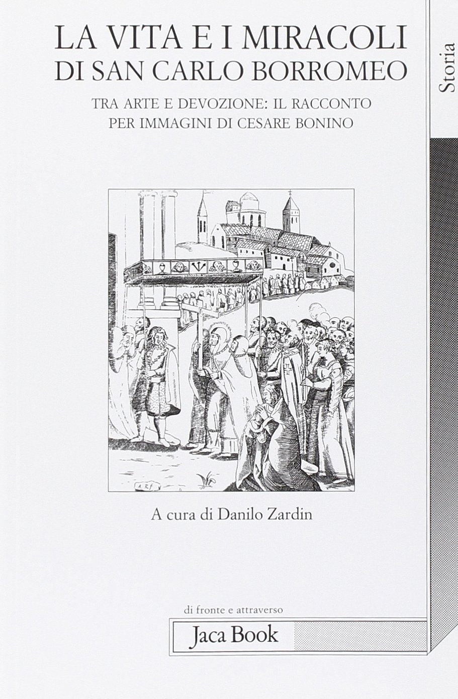 La vita e i miracoli di san Carlo Borromeo. Tra arte e devozione: il racconto per immagini di Cesare Bonino book