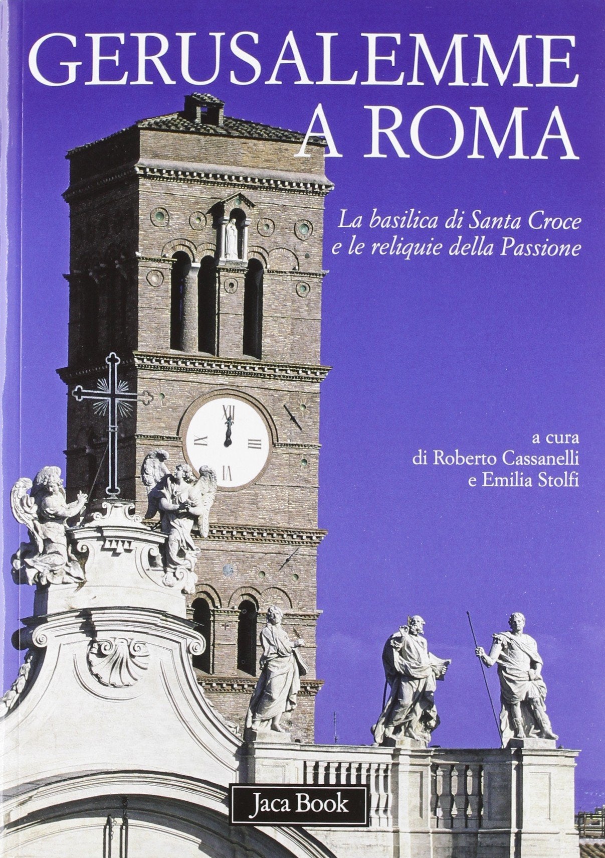 Gerusalemme a Roma. La Basilica di Santa Croce e le reliquie della Passione Architecture