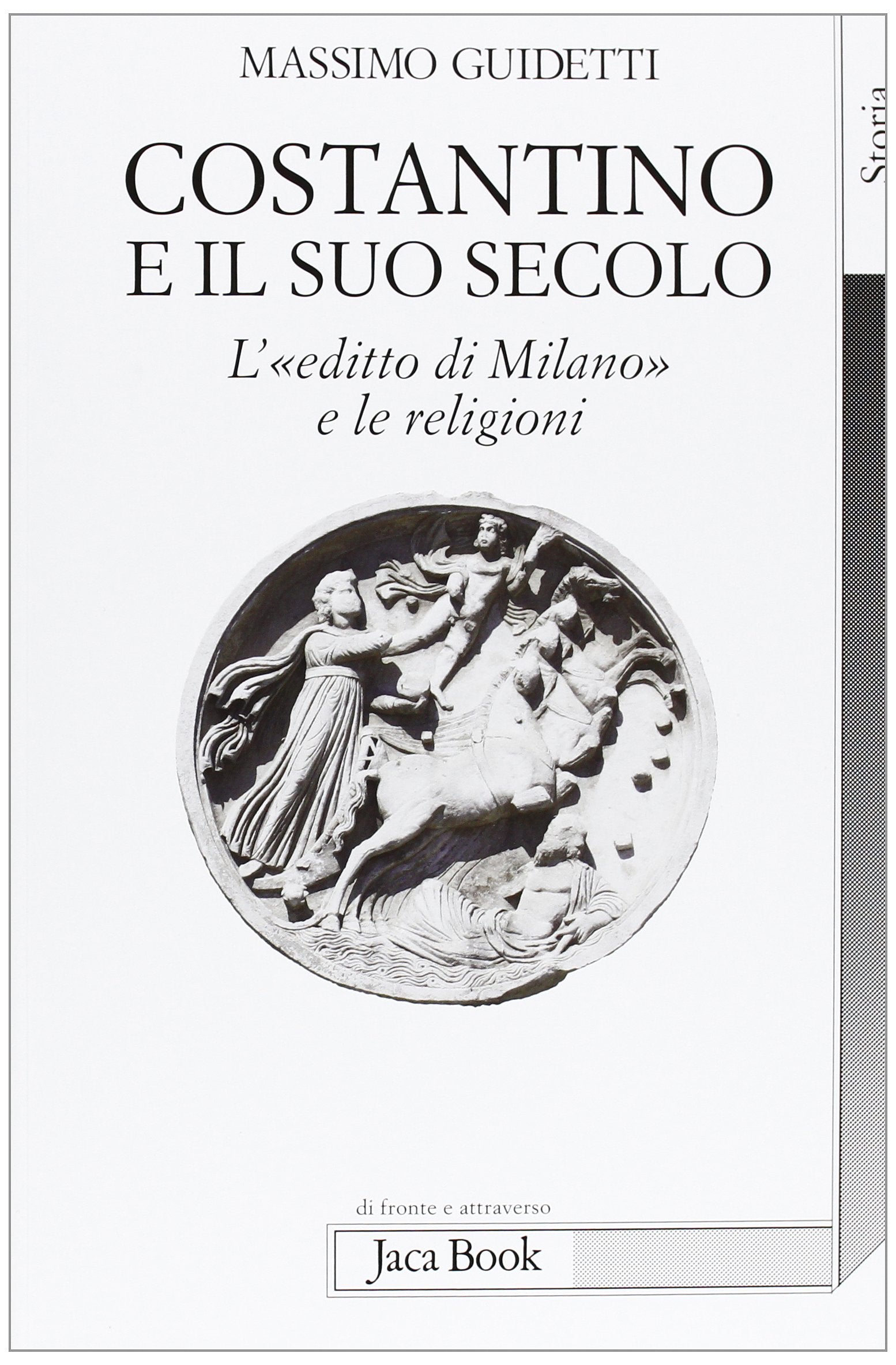 Costantino e il suo secolo. L'«editto di Milano» e le religioni book
