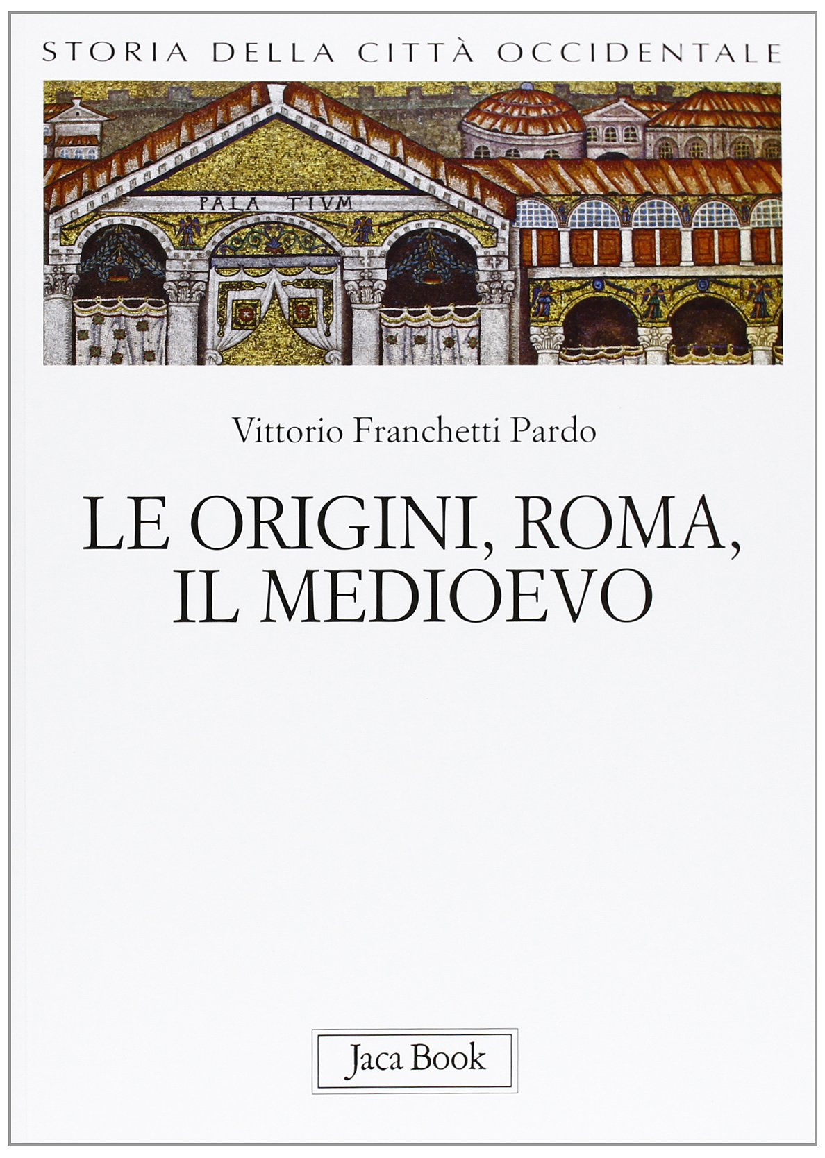 Storia della città occidentale. Le origini, Roma, il Medioevo (Vol. 1) book