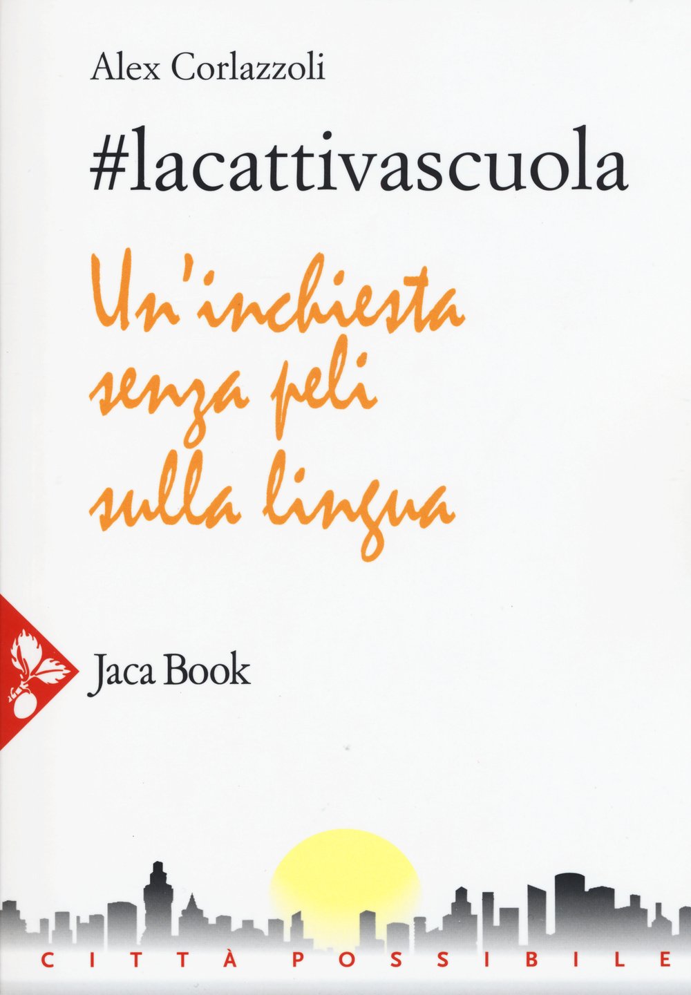 #lacattivascuola. Un'inchiesta senza peli sulla lingua book