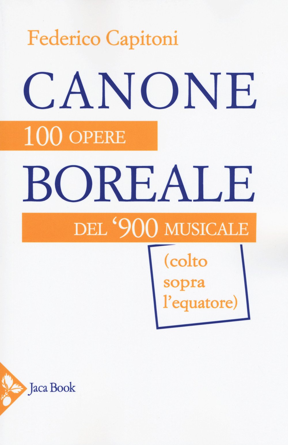 Canone boreale. 100 opere del '900 musicale (colto sopra l'equatore) book