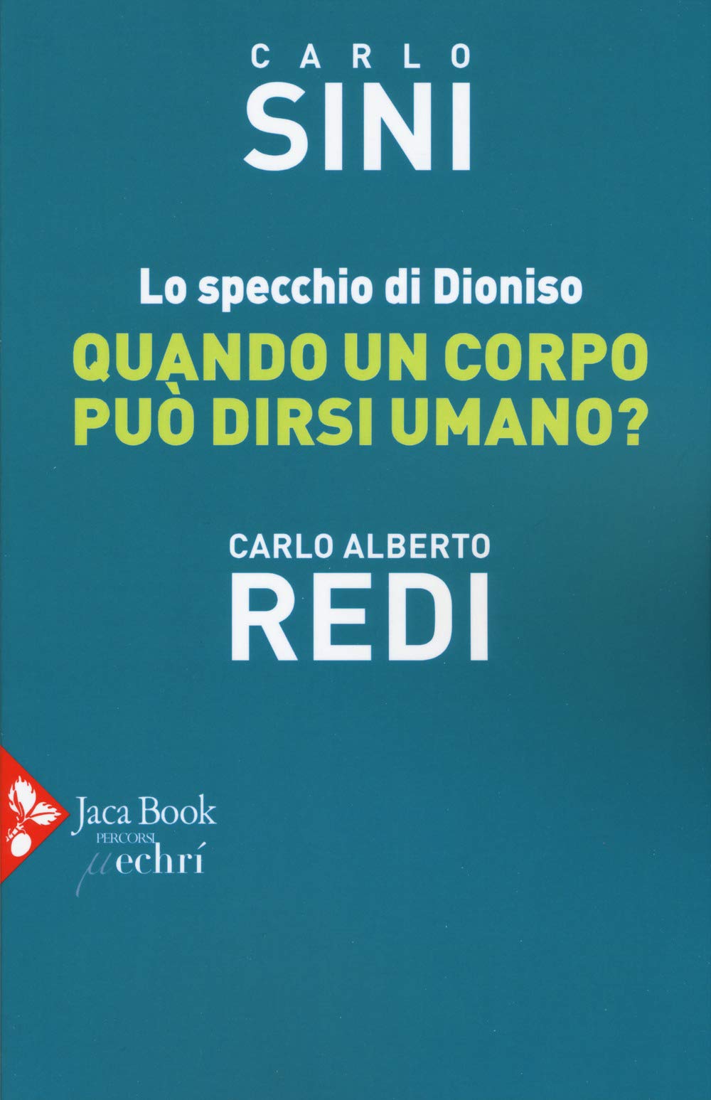 Lo specchio di Dioniso. Quando un corpo può dirsi umano? (Percorsi) Philosophy