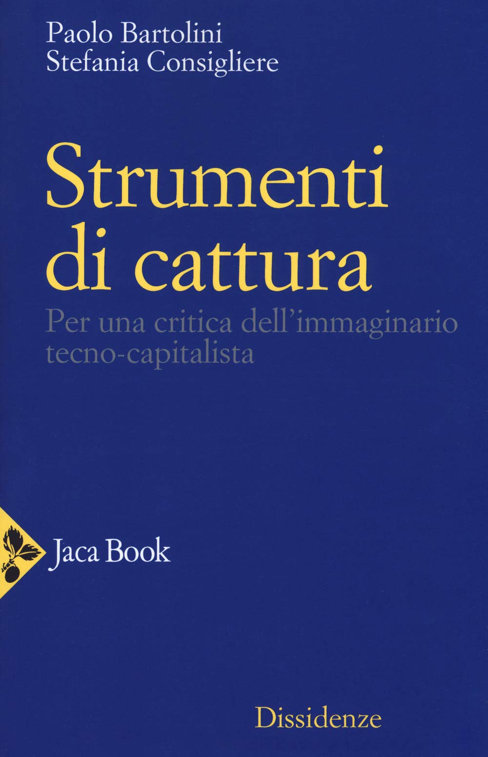 strumenti di cattura - per una critica dell'immaginario tecno-capitalista Philosophy