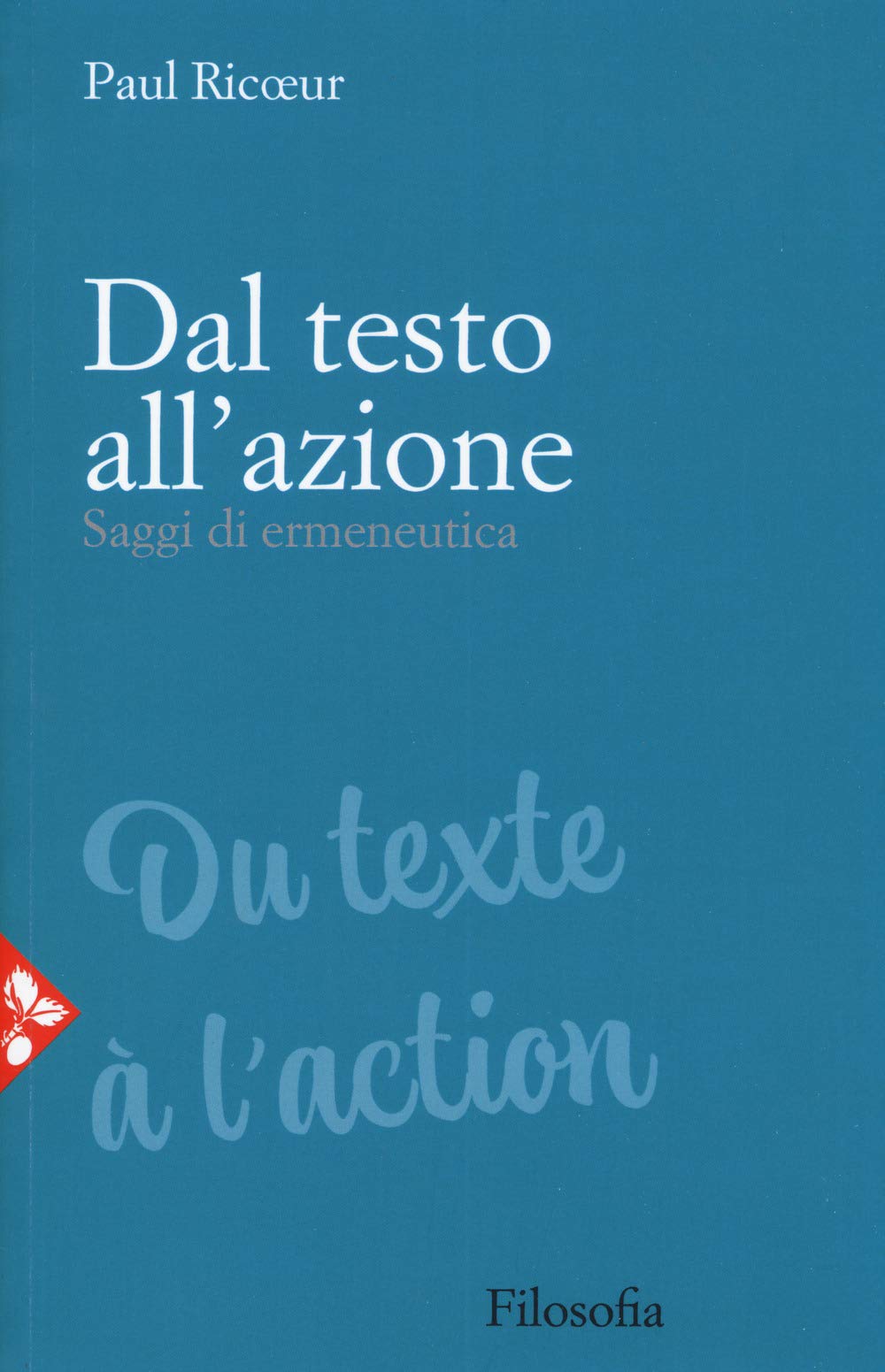Dal testo all'azione. Saggi di ermeneutica book
