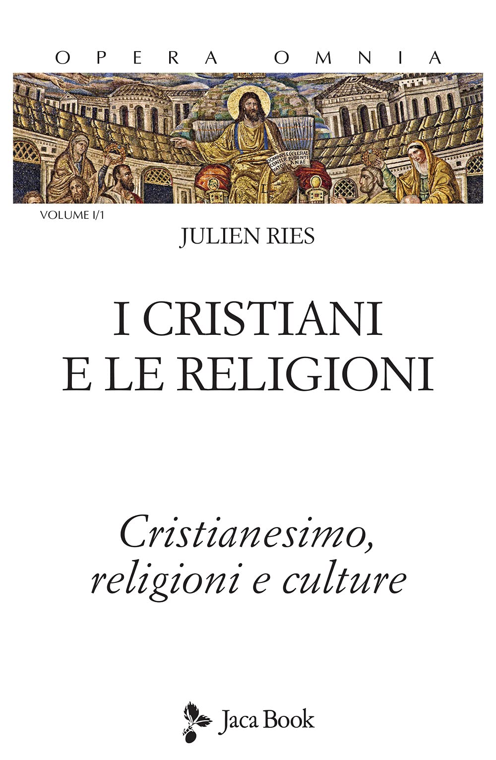 Opera omnia. I cristiani e le religioni. Cristianesimo, religioni e culture (Vol. 1/1) (Di fronte e attraverso. Ries opera omnia) Social Sciences