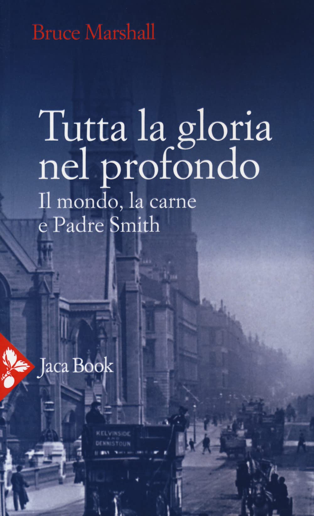 Tutta la gloria nel profondo. Il mondo, la carne e Padre Smith book