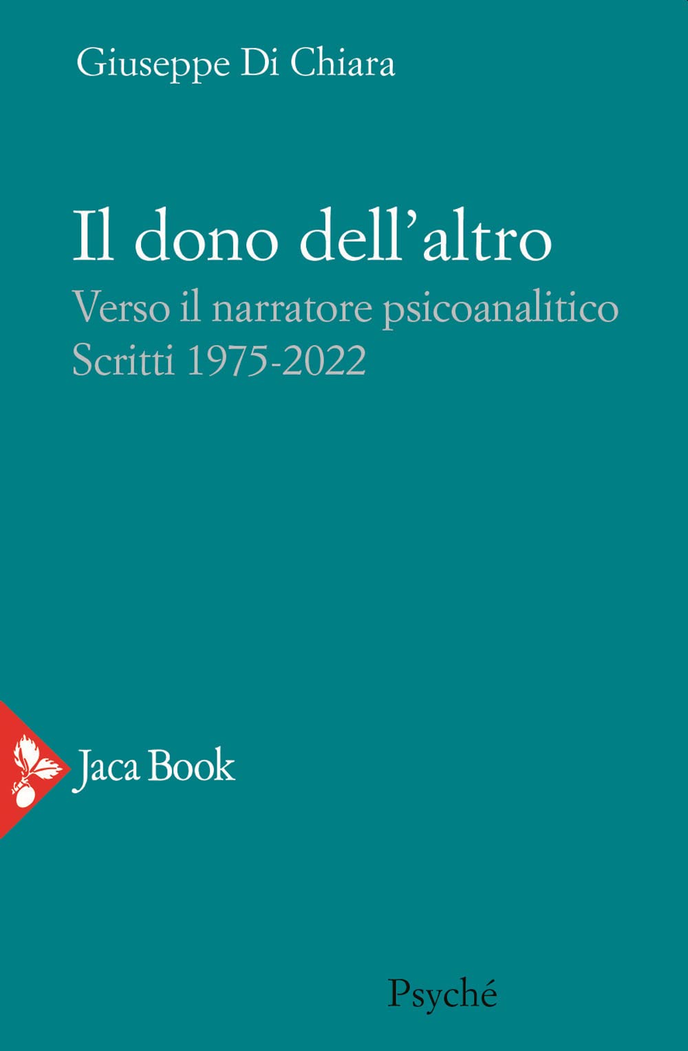 Il dono dell'altro. Verso il narratore psicoanalitico. Scritti 1975-2022 (Antropologia) Psychology