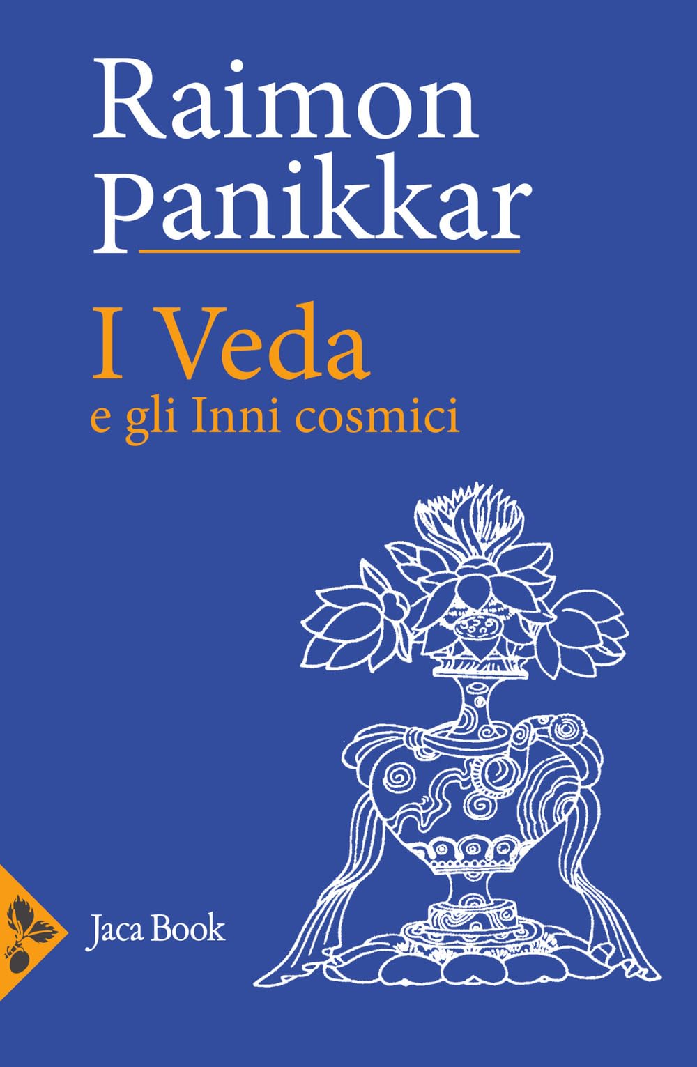 I Veda e gli inni cosmici (Di fronte e attr. Opera omnia Panikkar) Religion & Esotericism