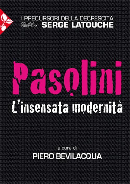 Pier Paolo Pasolini. L'insensata modernità (I precursori della decrescita) Contemporary literature