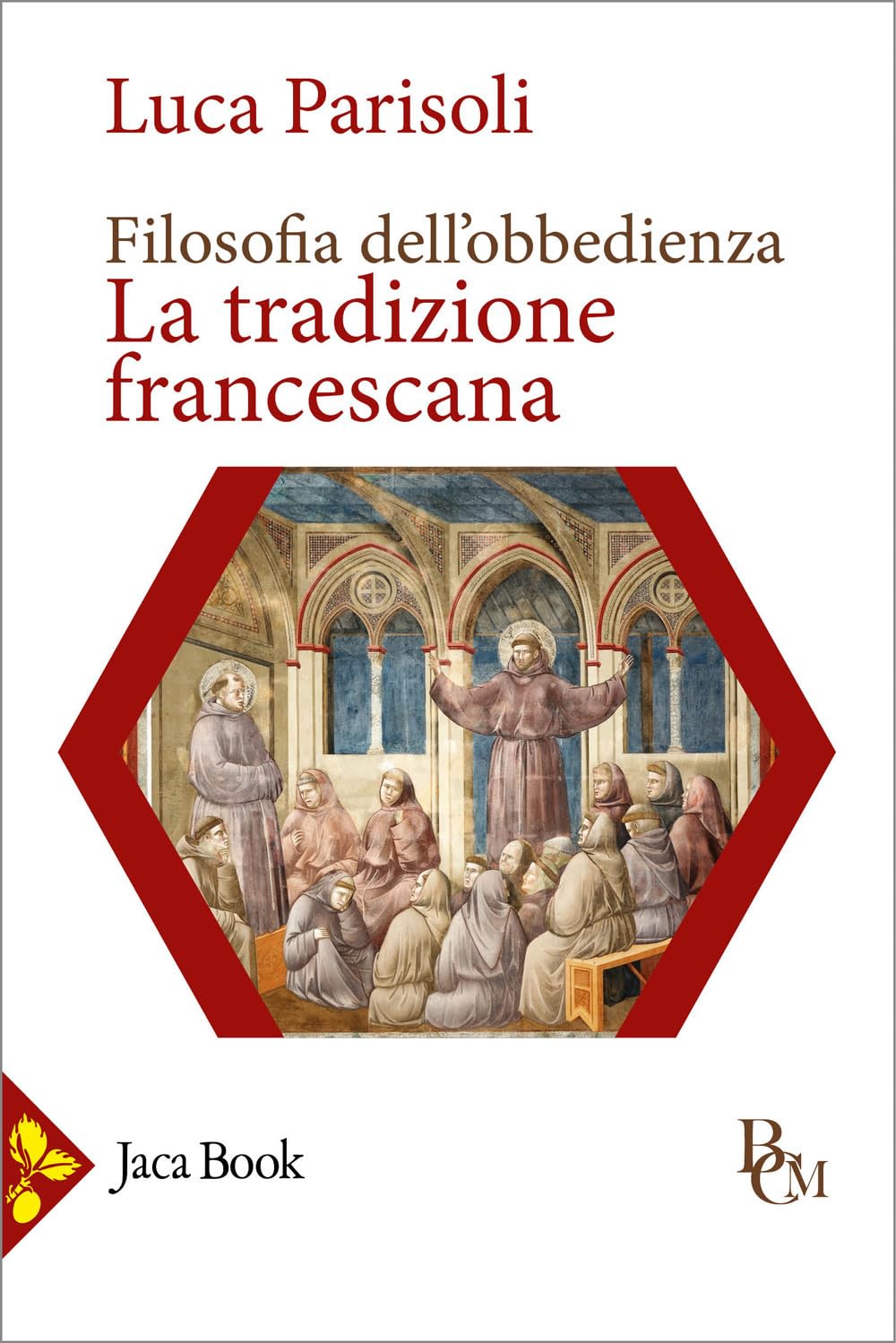 Filosofia dell'obbedienza. La tradizione francescana (Biblioteca di cultura medievale) Philosophy