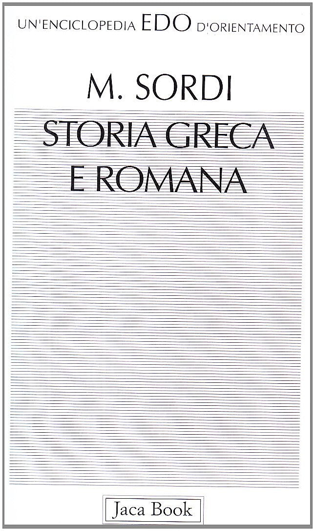 Storia greca e romana (Edo. Un'enciclopedia di Orientamento, Band 4) Politics & History