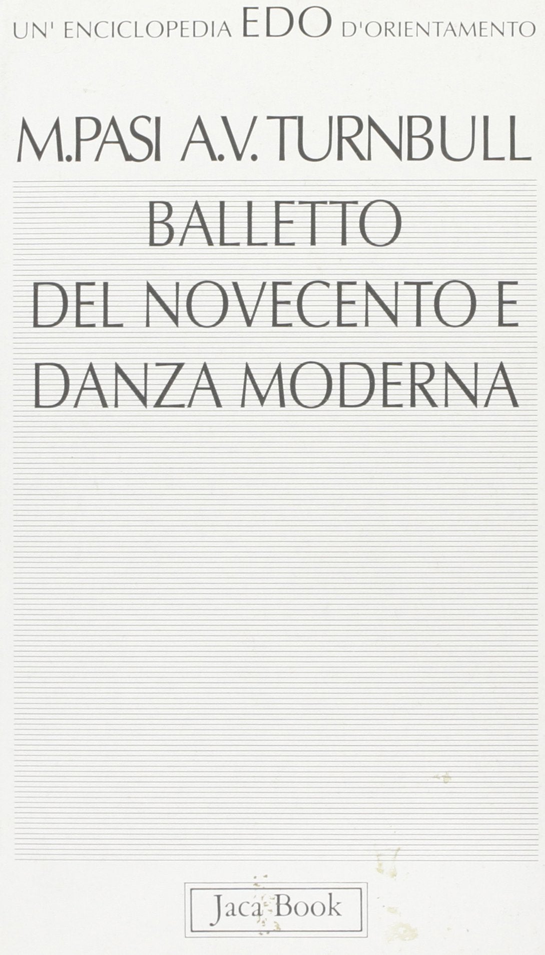Balletto del Novecento e danza moderna (Edo. Un'enciclopedia di Orientamento, Band 36) Film, Art & Culture