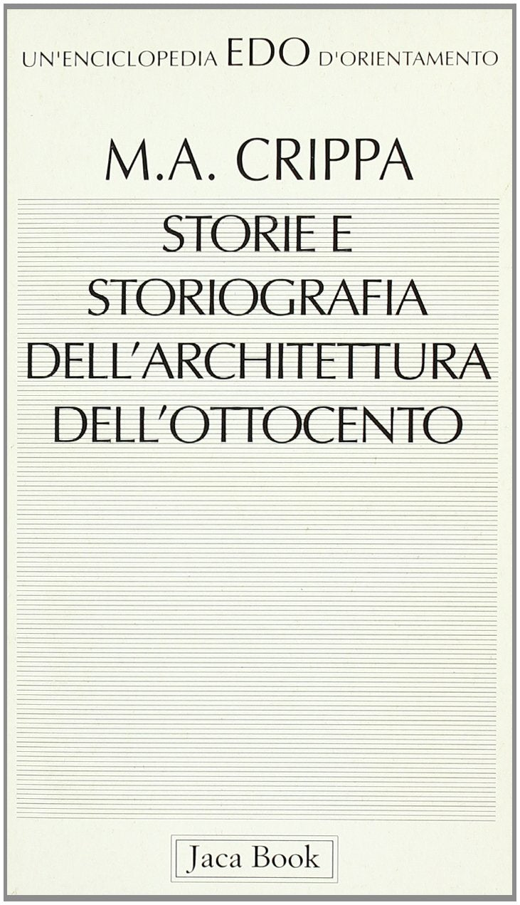 Storie e storiografia dell'architettura dell'Ottocento (Edo. Un'enciclopedia di Orientamento, Band 83) Architecture