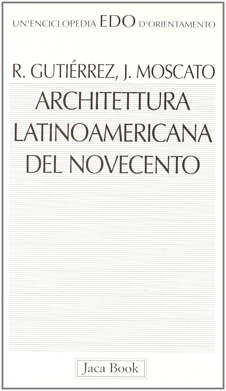 Architettura latinoamericana del Novecento (Edo. Un'enciclopedia di Orientamento, Band 92) Film, Art & Culture