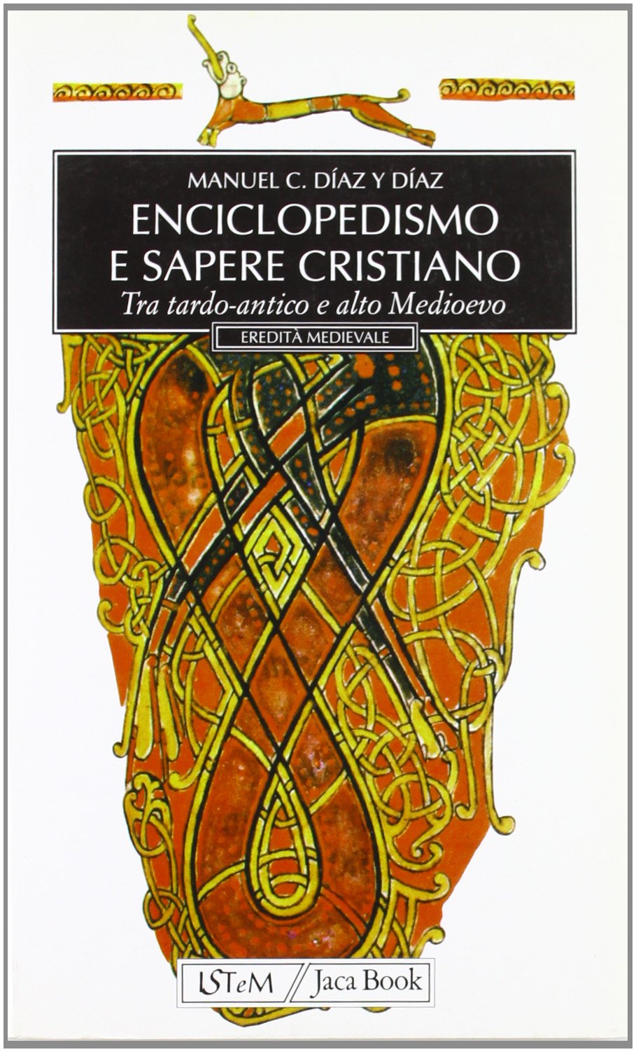 Enciclopedismo e sapere cristiano tra tardo-antico e alto Medioevo (Eredità medievale, Band 13) Philosophy