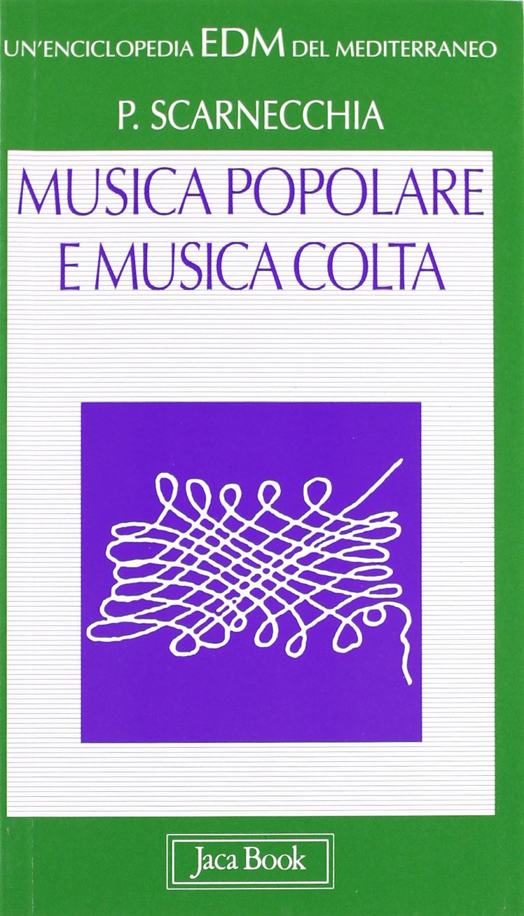 Musica popolare e musica colta (Enciclopedia del Mediterraneo, Band 18) Arts & Music