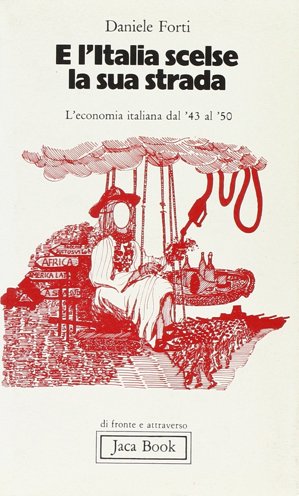 E l'Italia scelse la sua strada. Transizione e ricostruzione dell'economia italiana nel dopoguerra (1943-1950) book