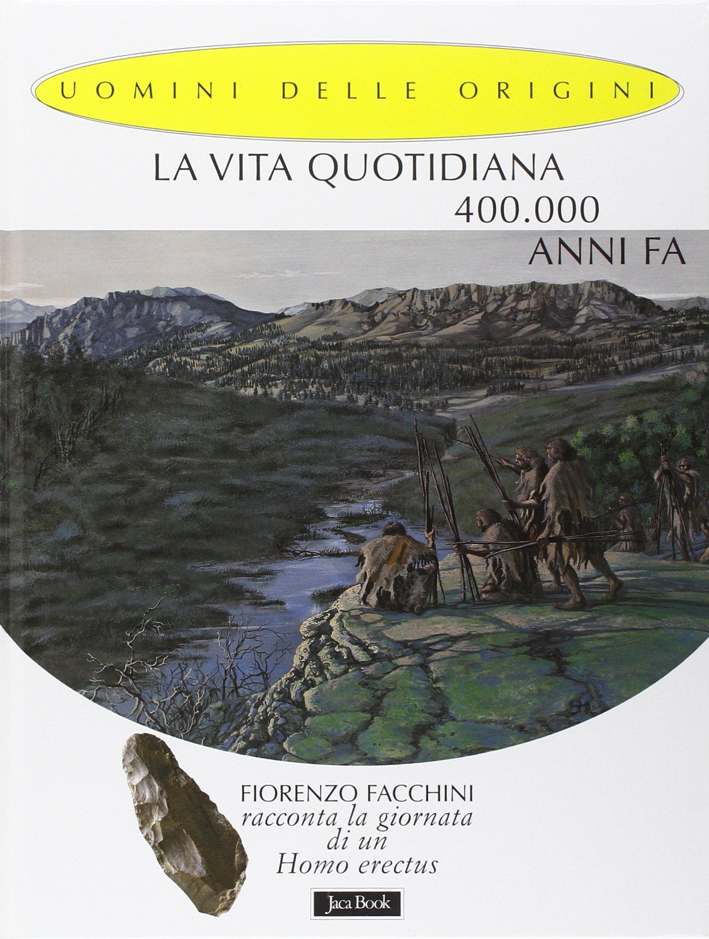 La vita quotidiana 400.000 anni fa. Fiorenzo Facchini racconta la giornata di un homo erectus book