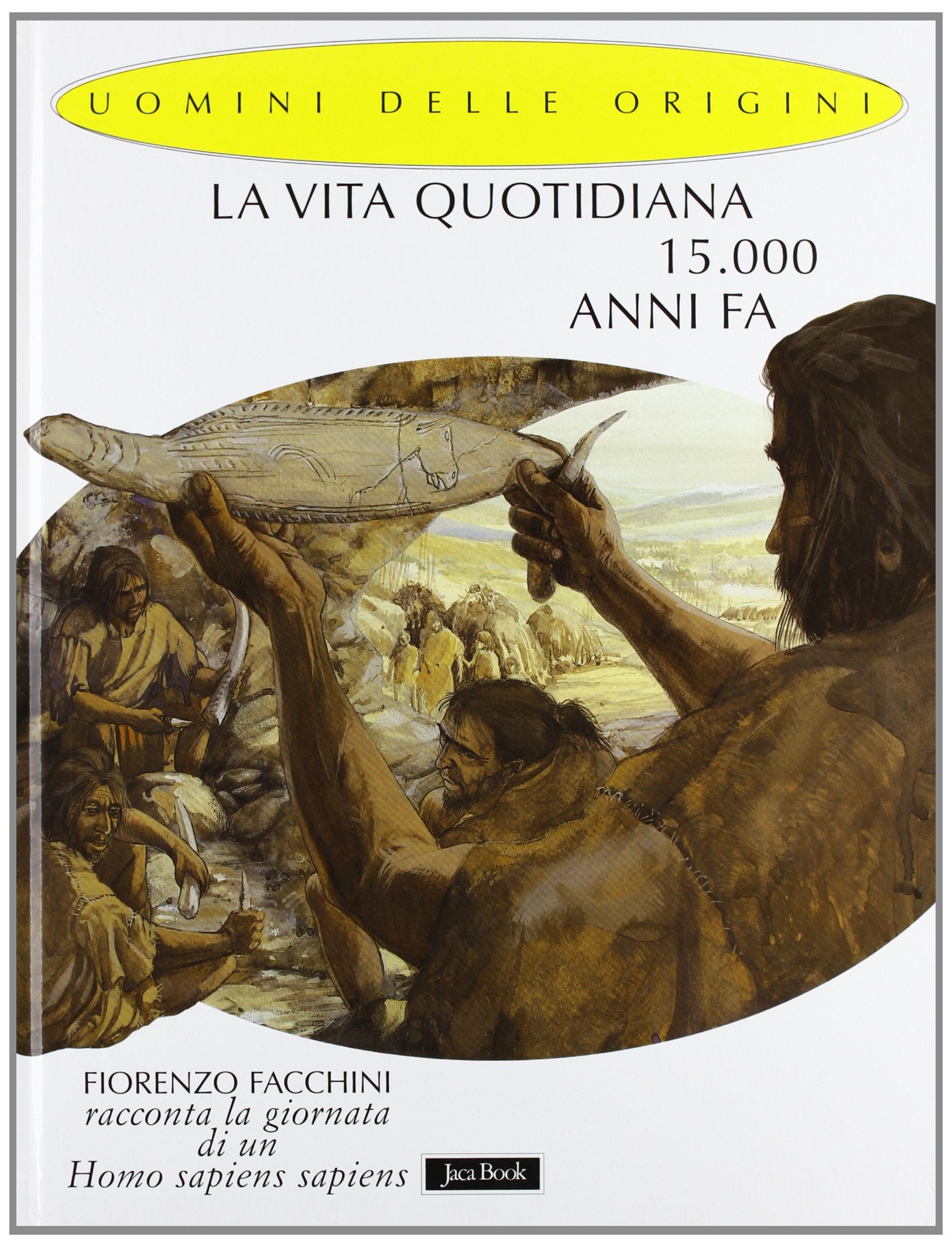 La vita quotidiana 15.000 anni fa book
