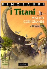 I titani. Mai più così grandi. Cretaceo. Dinosauri (Ragazzi. Fumetti) Manga