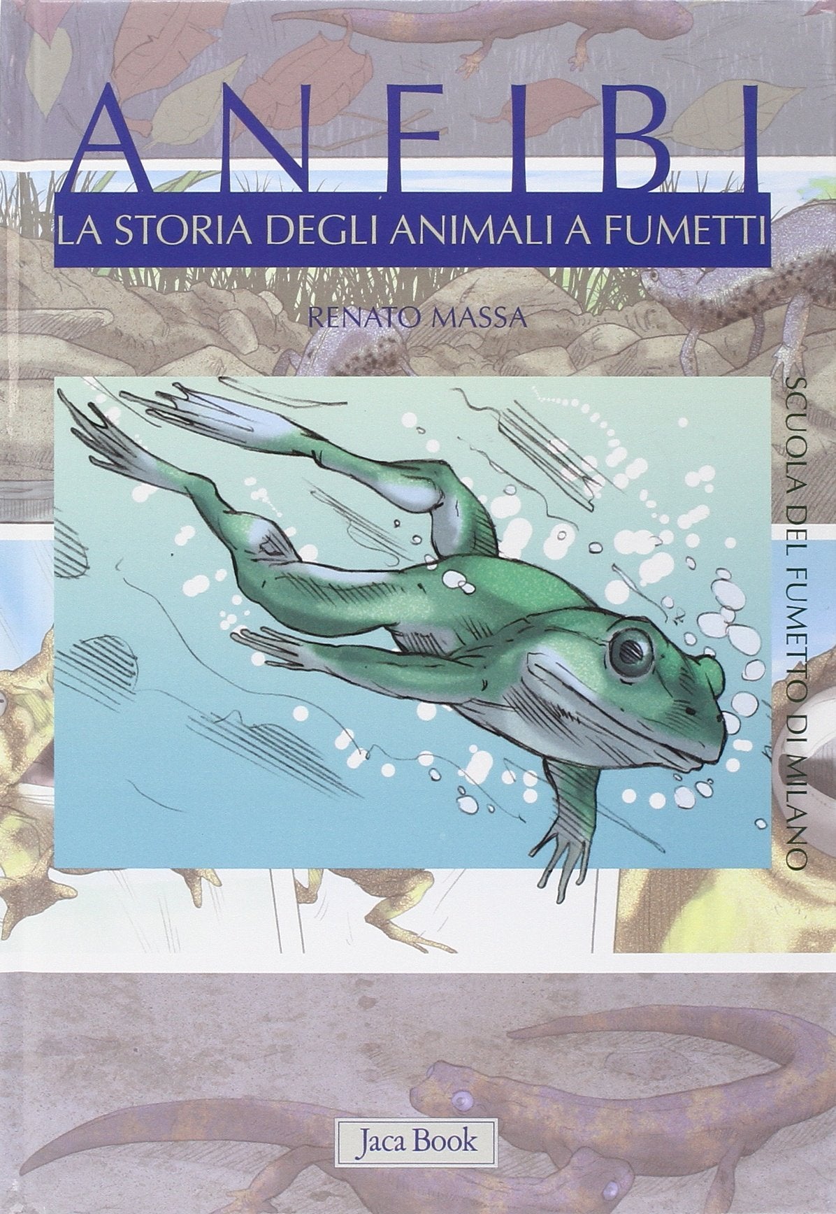 Anfibi. La storia degli animali a fumetti. Ediz. illustrata book