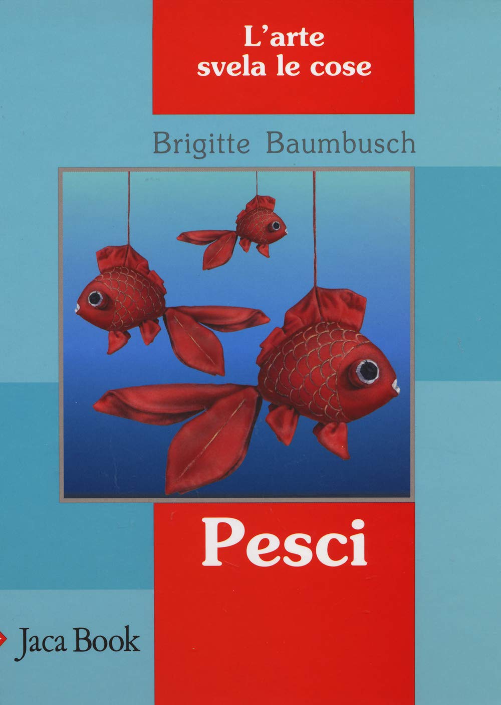 Pesci. L'arte svela le cose (Ragazzi) Non-fiction