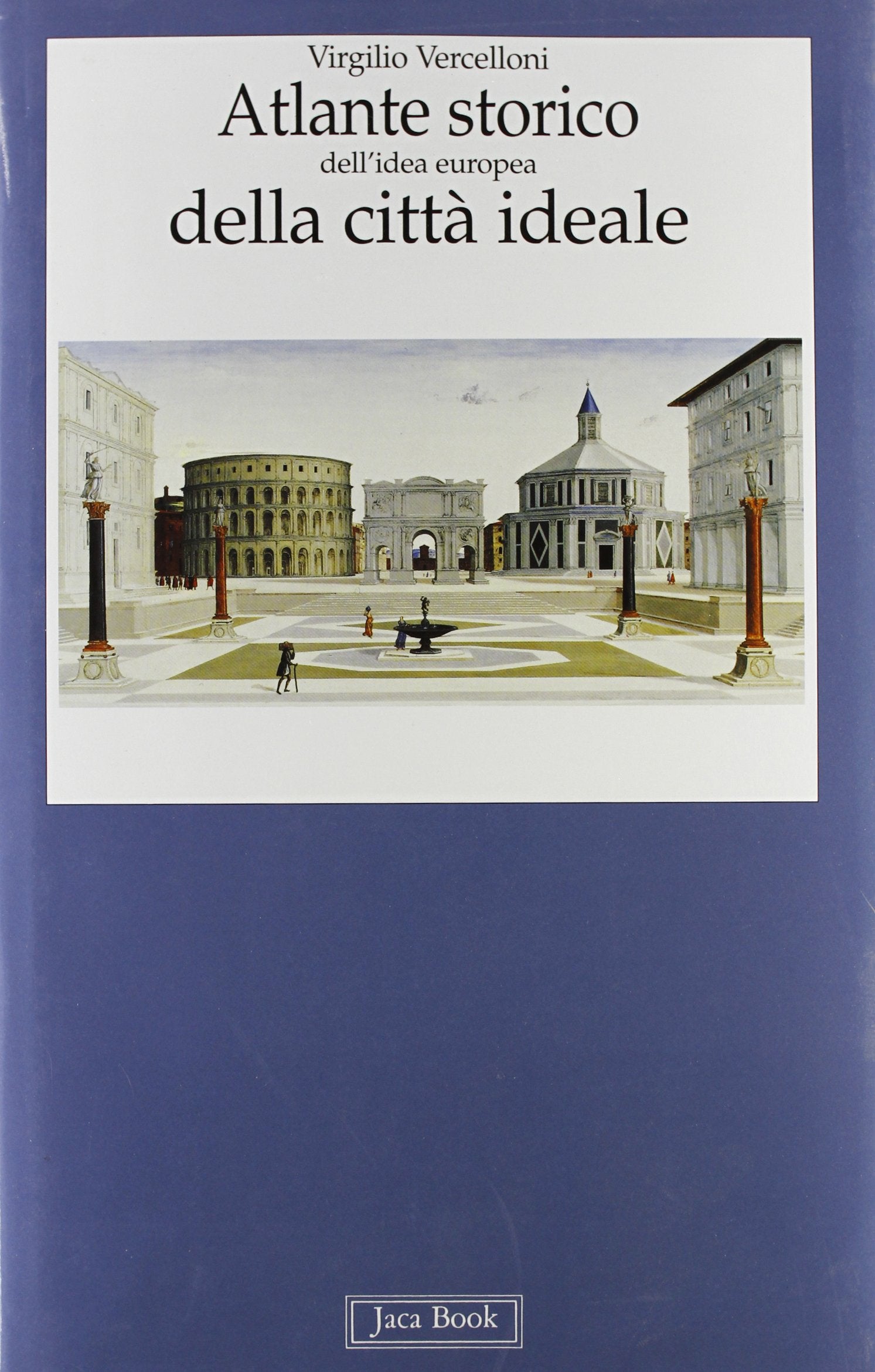 Atlante storico dell'idea europea della città ideale book