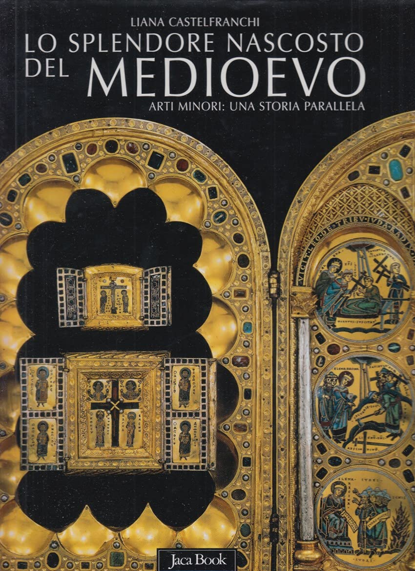 Lo splendore nascosto del Medioevo. Arti minori: una storia parallela book