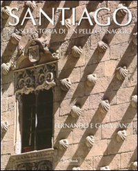Santiago. Senso e storia di un pellegrinaggio. Ediz. illustrata (Illustrati. Arte mondo) Film, Art & Culture