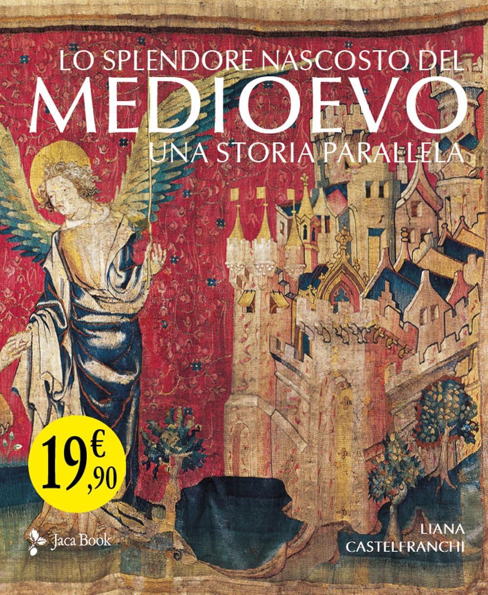 Lo splendore nascosto del Medioevo. Una storia parallela. Ediz. a colori book