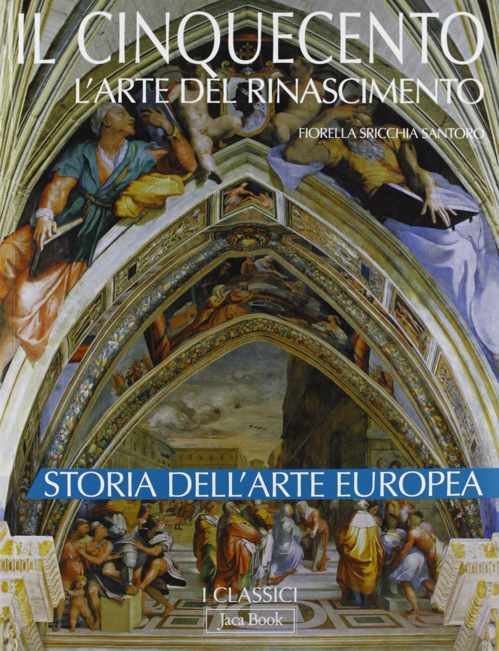 Il Cinquecento. L'arte del Rinascimento. Storia dell'arte europea book