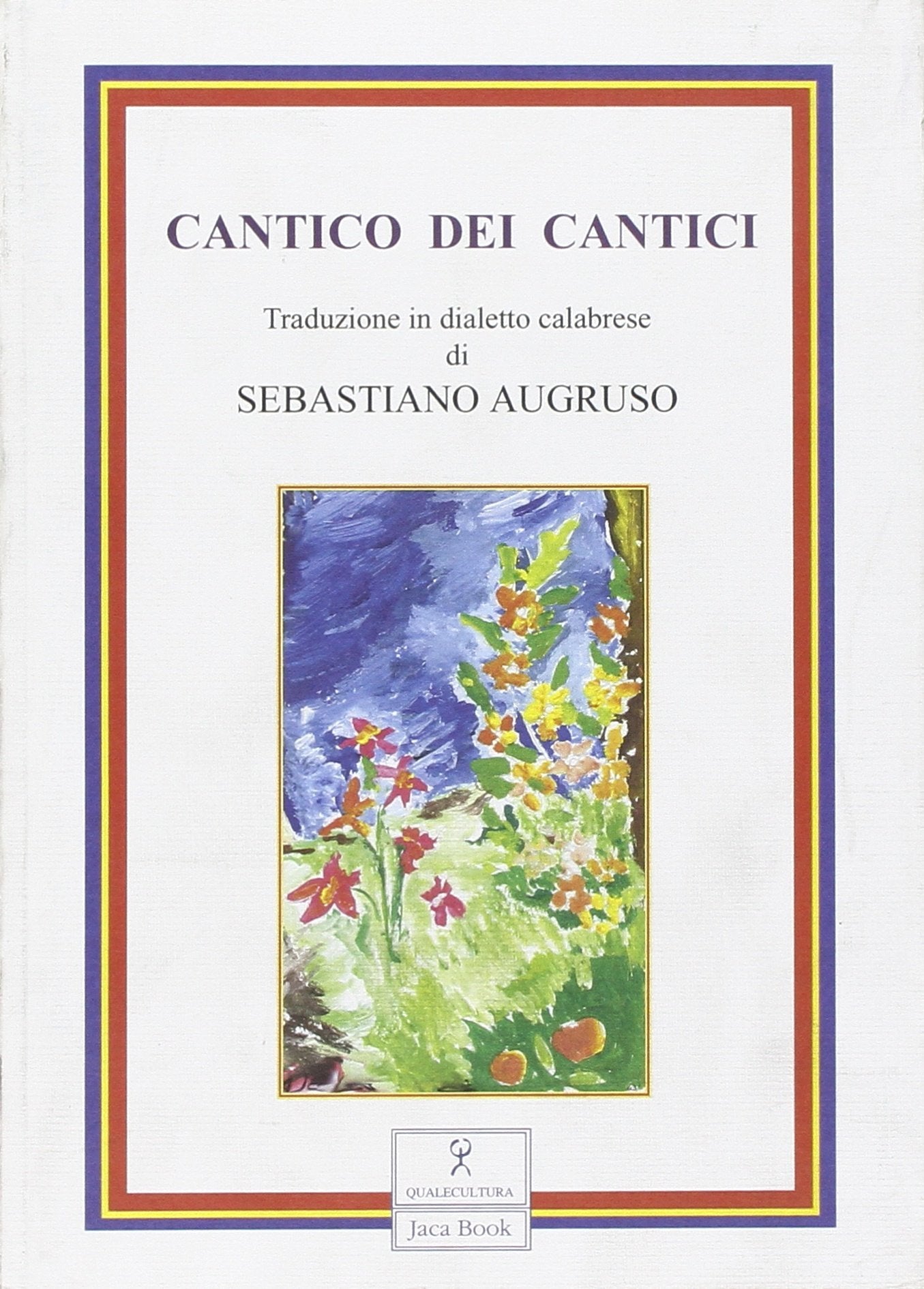 Cantico dei cantici. Traduzione in dialetto calabrese Poetry